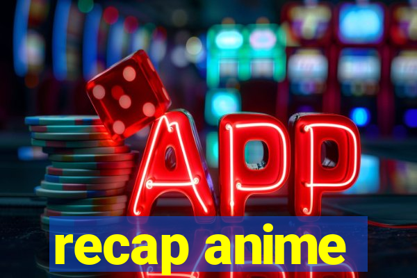 recap anime